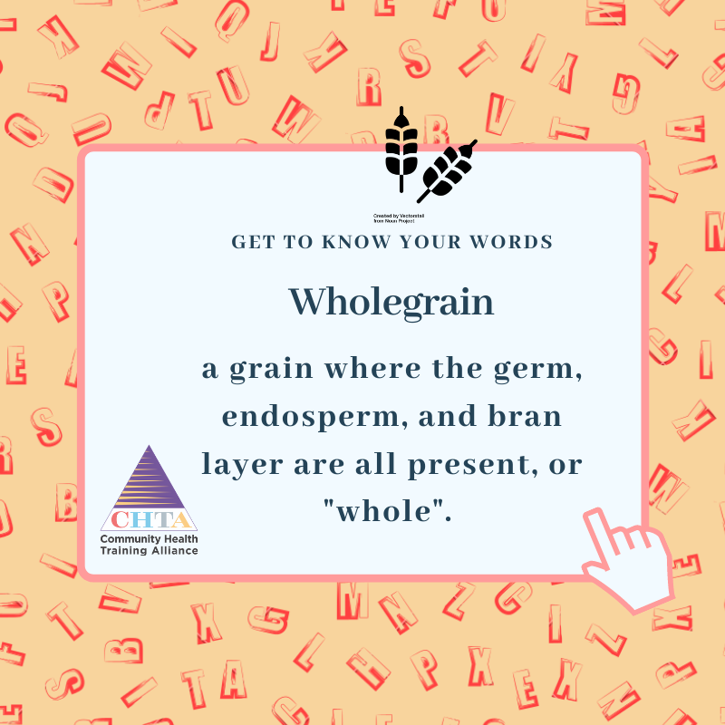 Wholegrain: a grain where the germ, endosperm, and bran layer are all present, or "whole"
