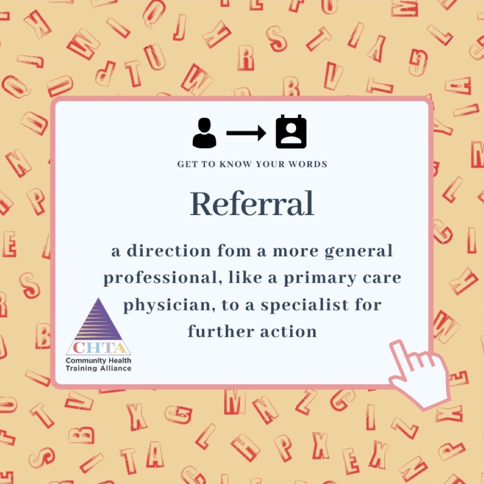 referral - a direction from a more general professional, like a primary care physician, to a specialist for further action